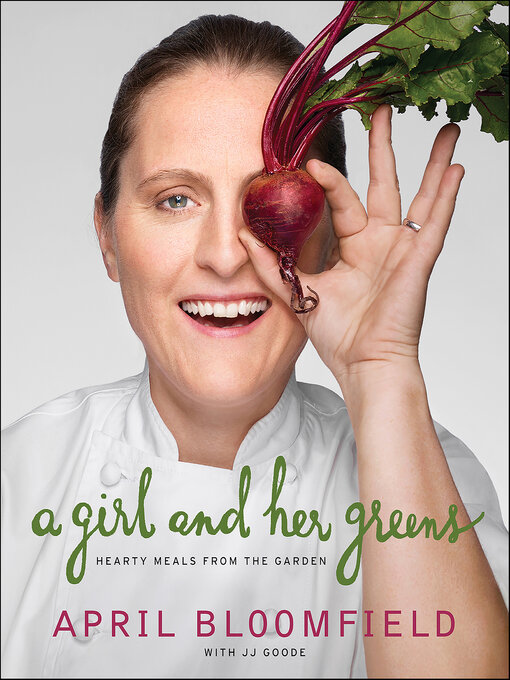 Title details for A Girl and Her Greens by April Bloomfield - Wait list